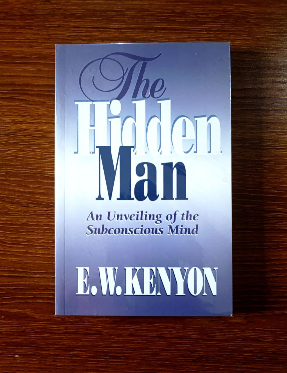 The Hidden Man by E.W. Kenyon 